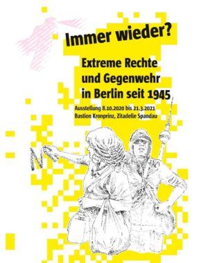 IMMER WIEDER? EXTREME RECHTE UND GEGENWEHR IN BERLIN SEIT 1945 @ Zitadelle Spandau
