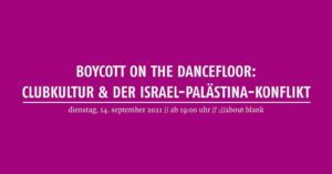boycott on the dancefloor: clubkultur & der israel-palästina-konflikt @ ://about blank