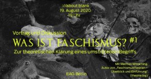 Was ist Faschismus? #1 - Zur theoretischen Klärung eines umstrittenen Begriffs // Vortrag und Diskussion mit dem Autor Mathias Wörsching @ ://about blank